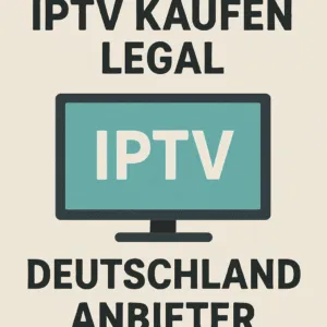 iptv kaufen legal deutschland anbieter